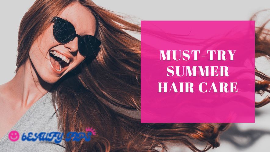 MUST-TRY SUMMER HAIR CARE
